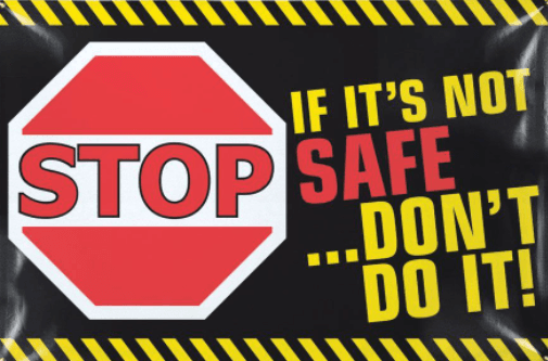 If it’s not safe don’t do it!